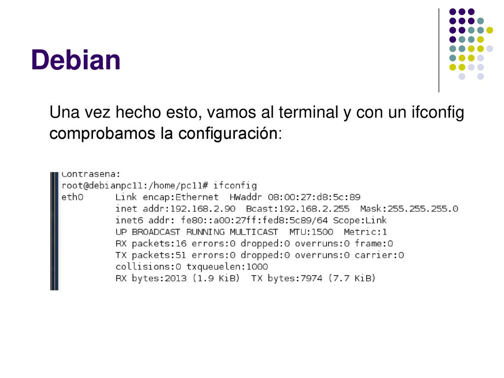 Debian Una vez hecho esto, vamos al terminal y con un ifconfig comprobamos la configuración: