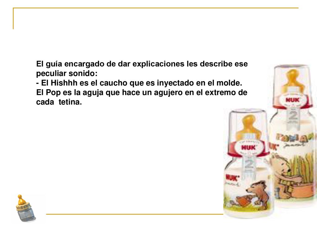 El guía encargado de dar explicaciones les describe ese peculiar sonido: - El Hishhh es el caucho que es inyectado en el molde.