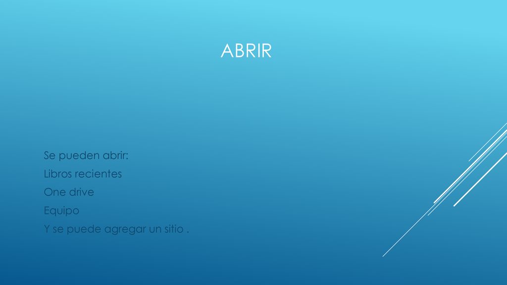 abrir Se pueden abrir: Libros recientes One drive Equipo Y se puede agregar un sitio .