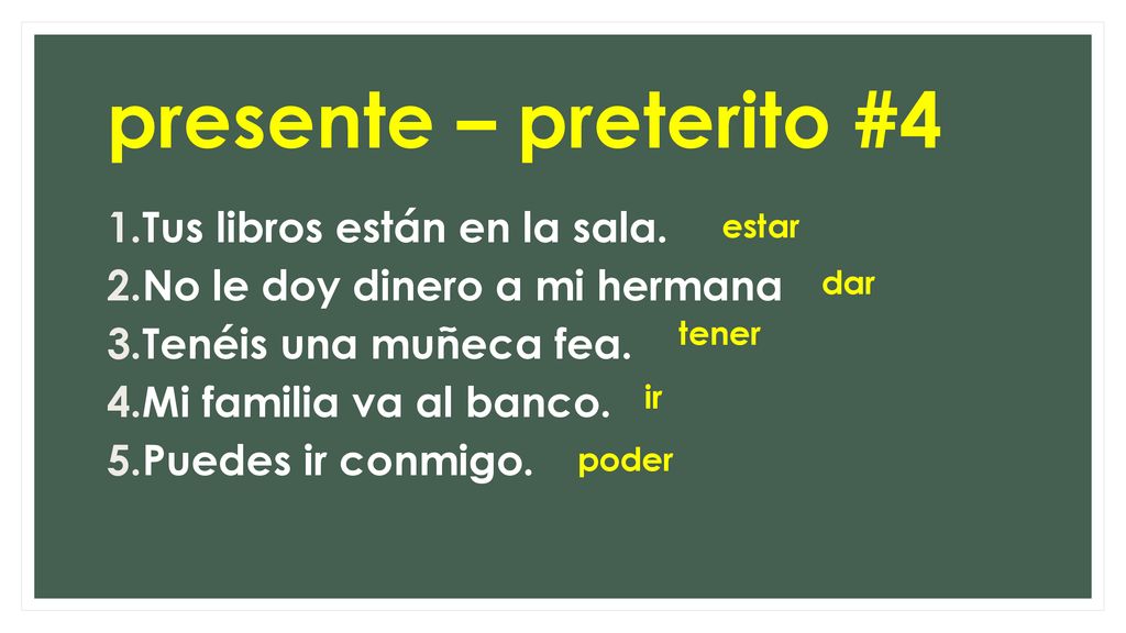 presente – preterito #4 Tus libros están en la sala.