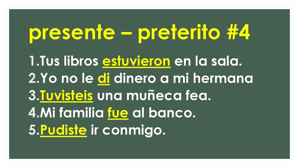 presente – preterito #4 Tus libros estuvieron en la sala.