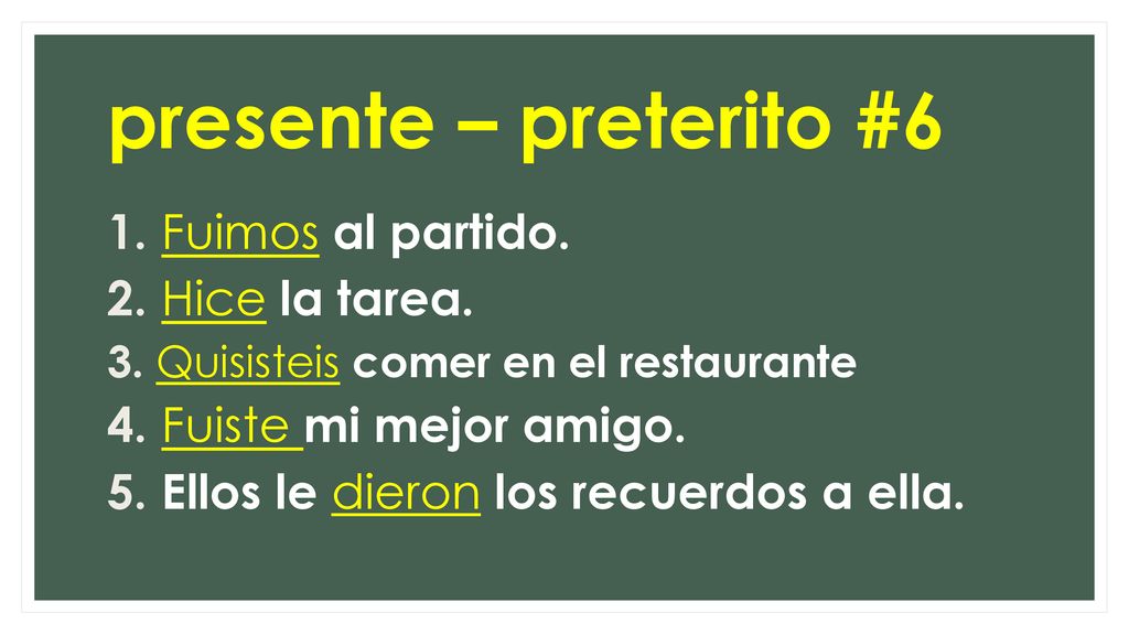 presente – preterito #6 Fuimos al partido. Hice la tarea.