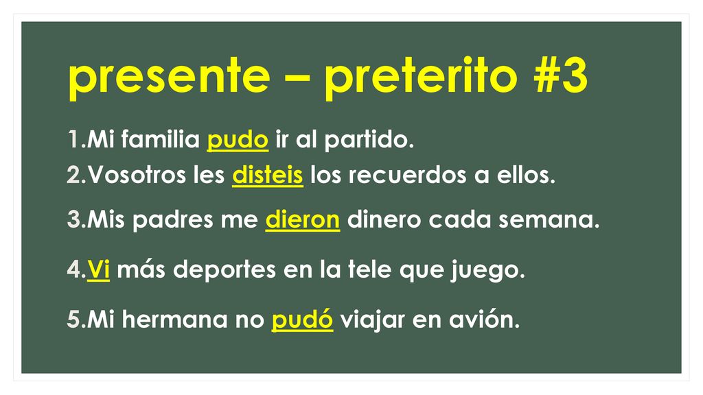 presente – preterito #3 Mi familia pudo ir al partido.