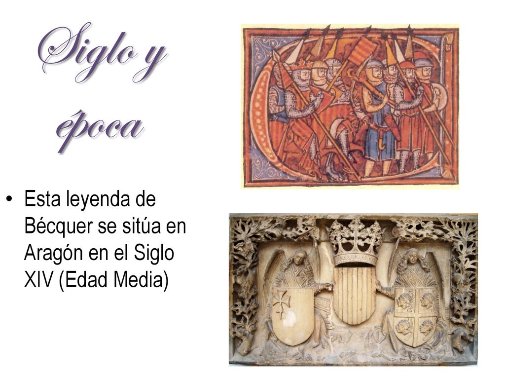 Siglo y época Esta leyenda de Bécquer se sitúa en Aragón en el Siglo XIV (Edad Media)