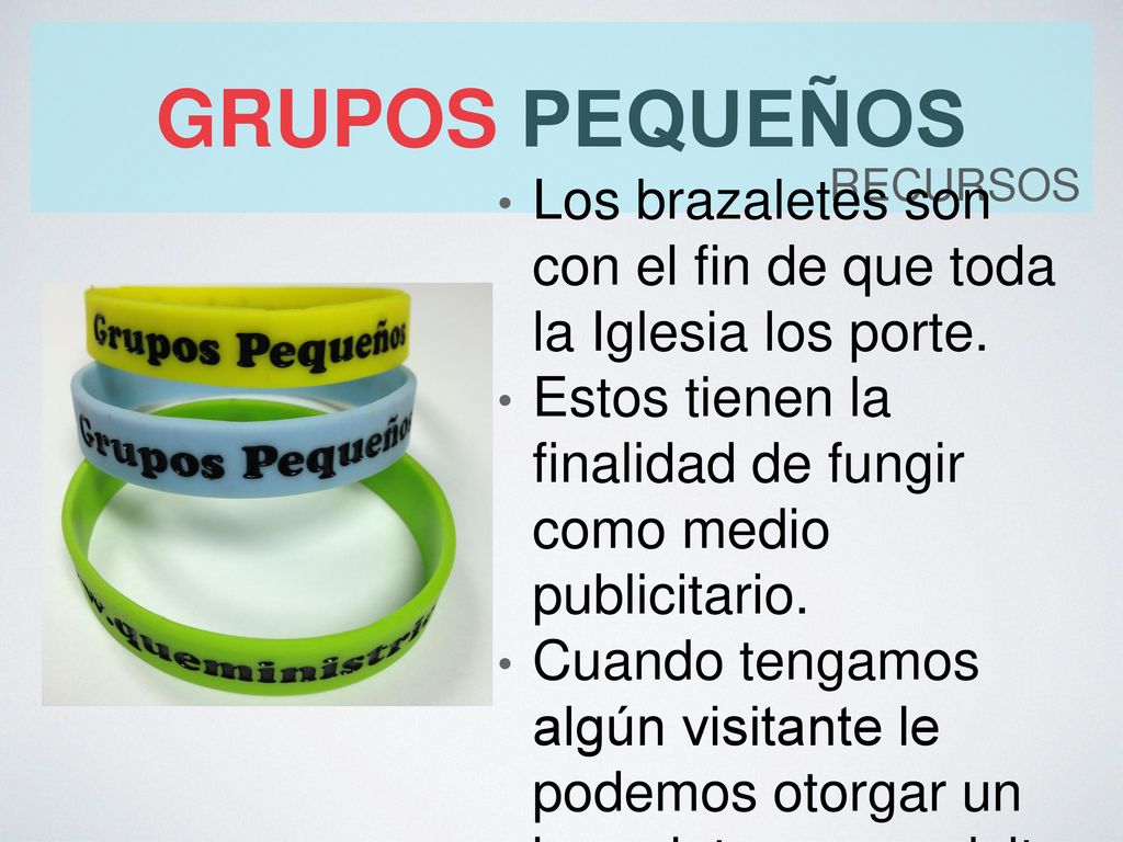 grupos pequeños recursos. Los brazaletes son con el fin de que toda la Iglesia los porte.