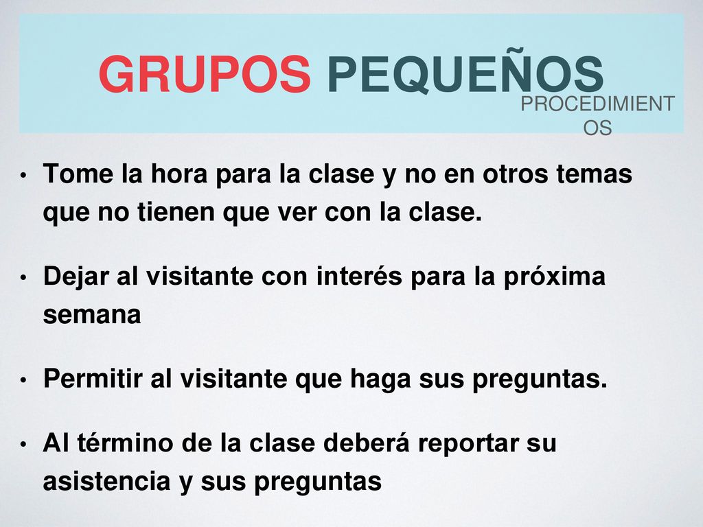 grupos pequeños procedimientos. Tome la hora para la clase y no en otros temas que no tienen que ver con la clase.