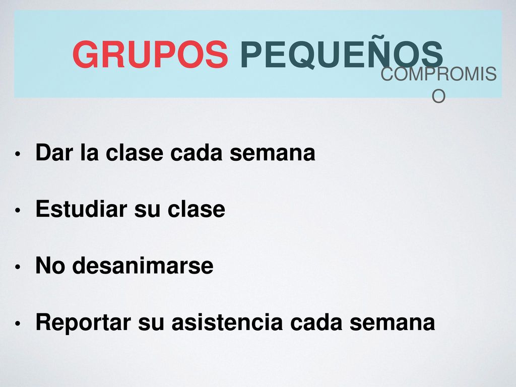 grupos pequeños Dar la clase cada semana Estudiar su clase