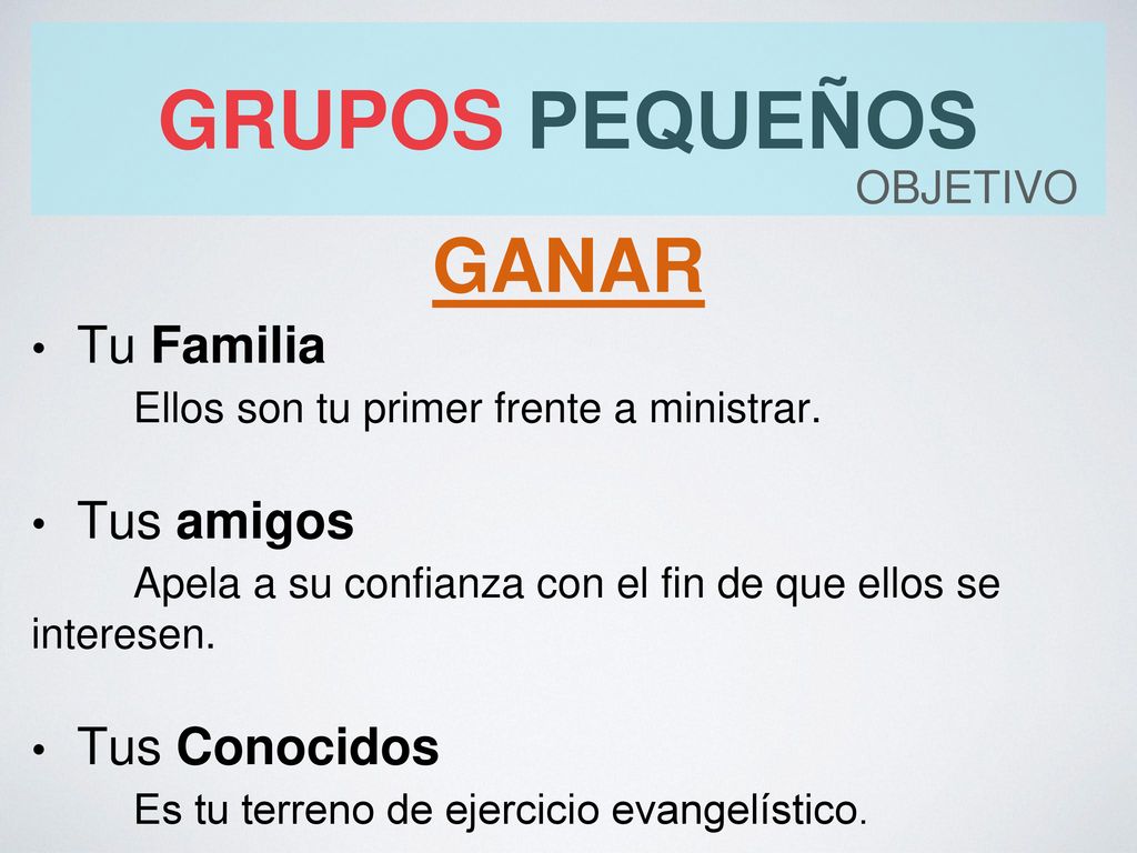 grupos pequeños ganar Tu Familia Tus amigos Tus Conocidos objetivo