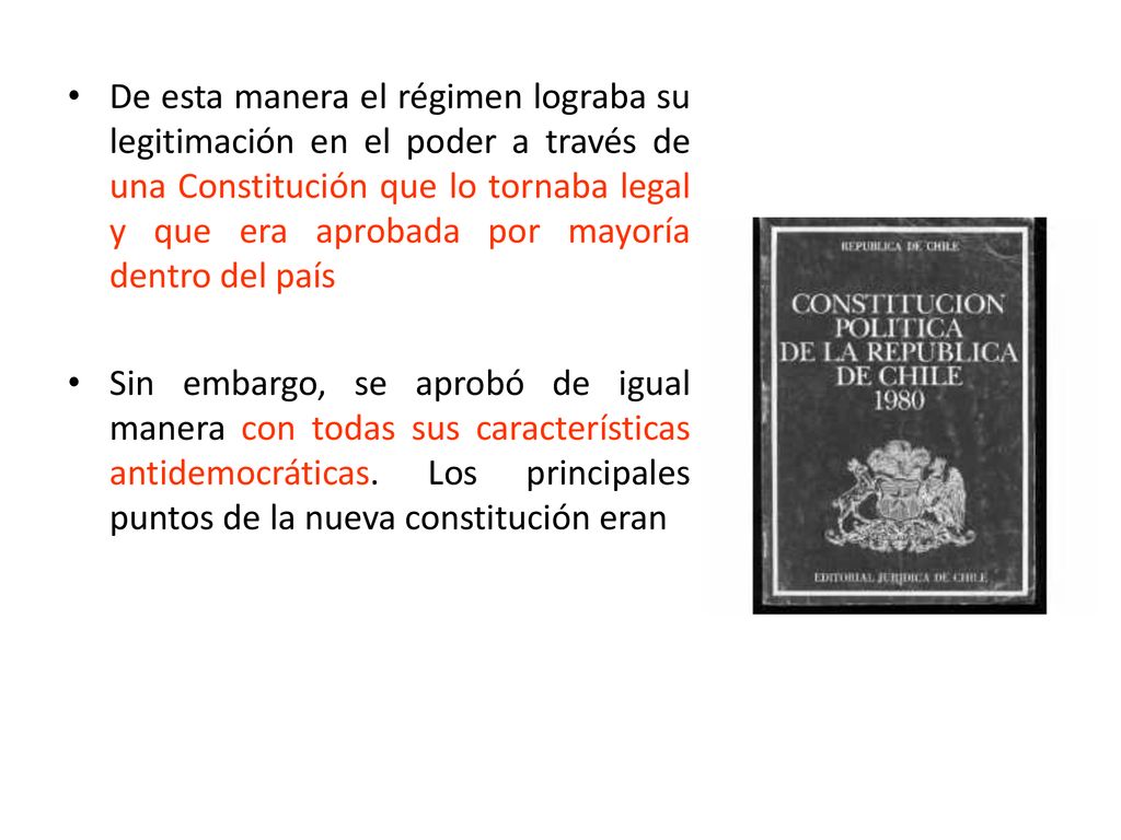 De esta manera el régimen lograba su legitimación en el poder a través de una Constitución que lo tornaba legal y que era aprobada por mayoría dentro del país