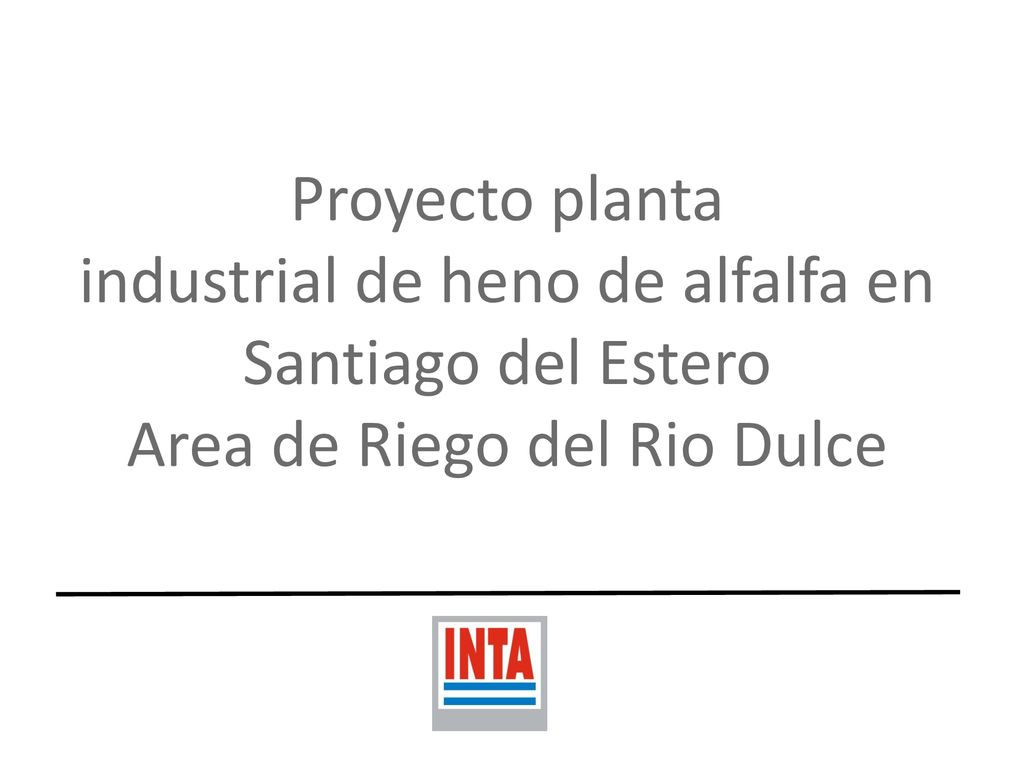Proyecto planta industrial de heno de alfalfa en Santiago del Estero Area de Riego del Rio Dulce