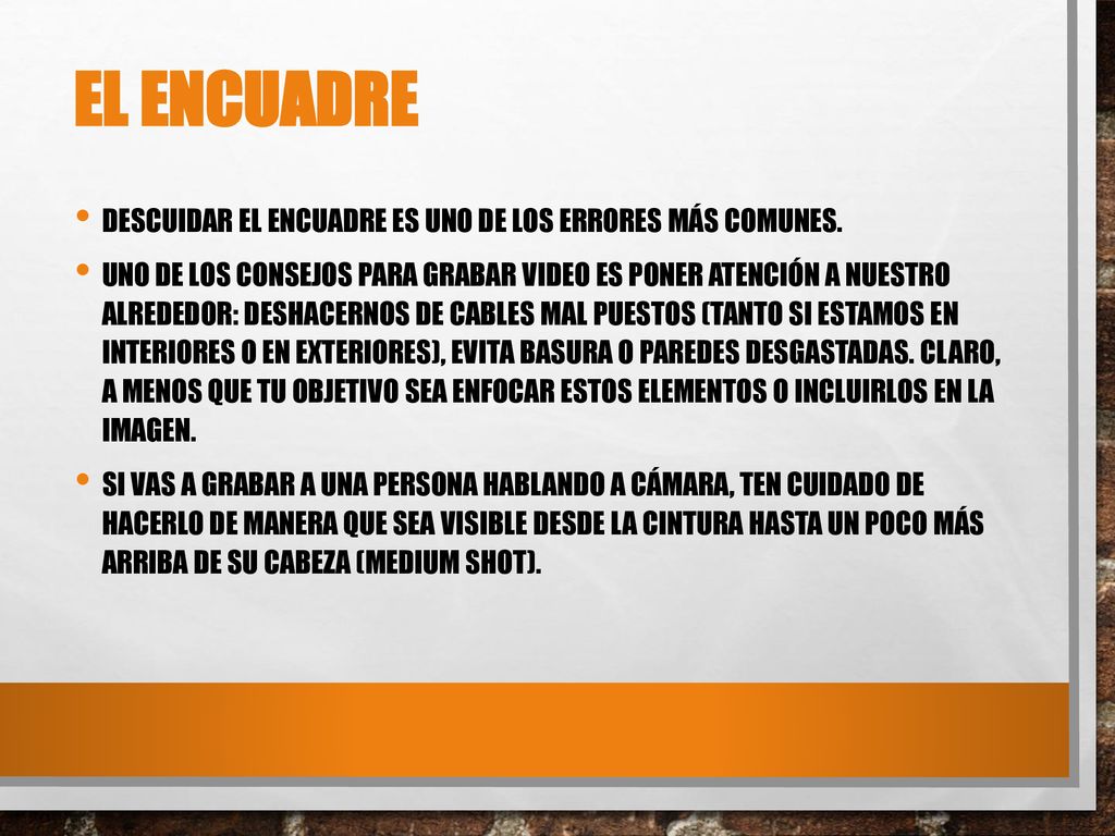 El encuadre descuidar el encuadre es uno de los errores más comunes.