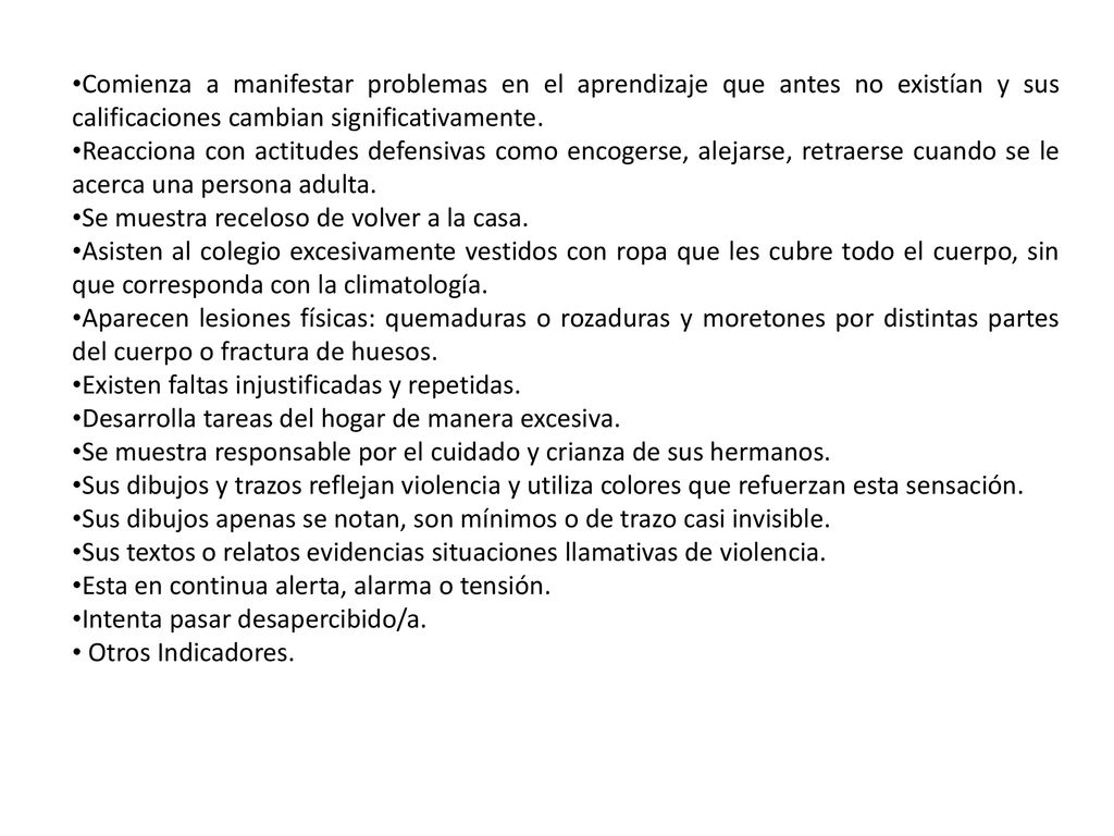 Comienza a manifestar problemas en el aprendizaje que antes no existían y sus calificaciones cambian significativamente.