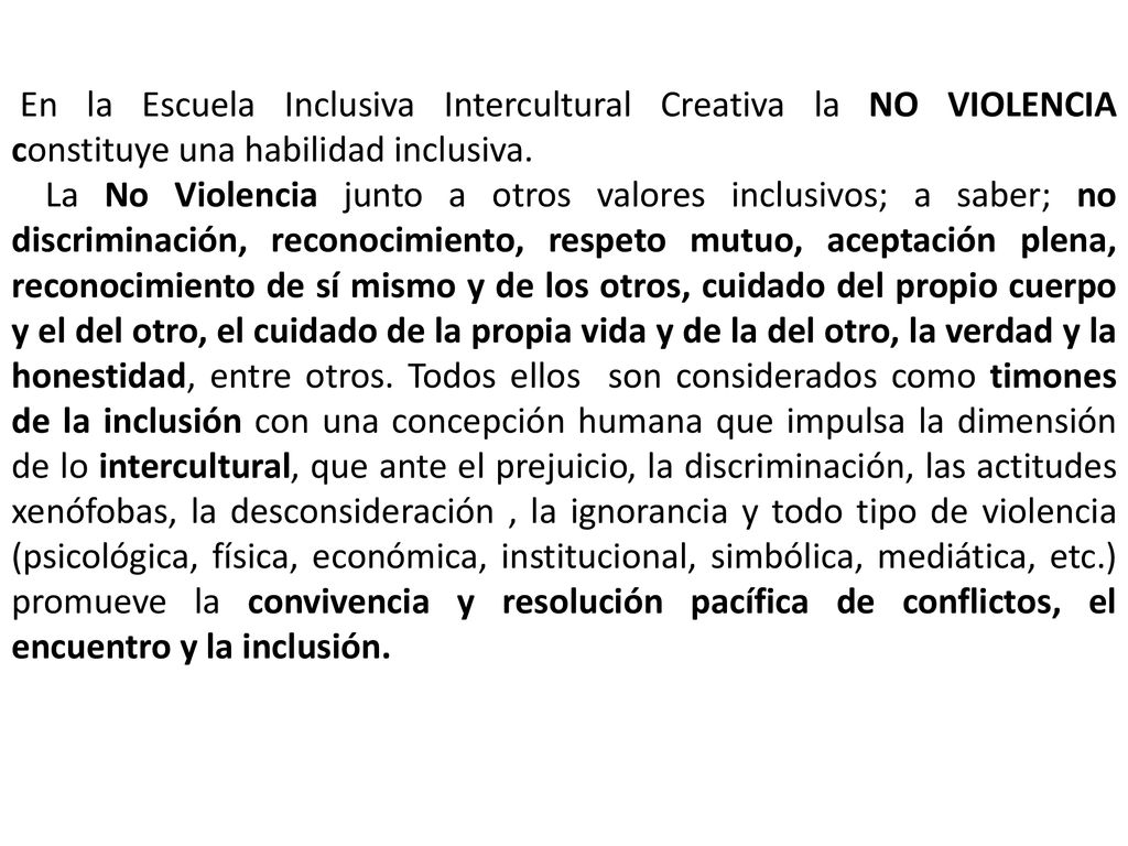 En la Escuela Inclusiva Intercultural Creativa la NO VIOLENCIA constituye una habilidad inclusiva.