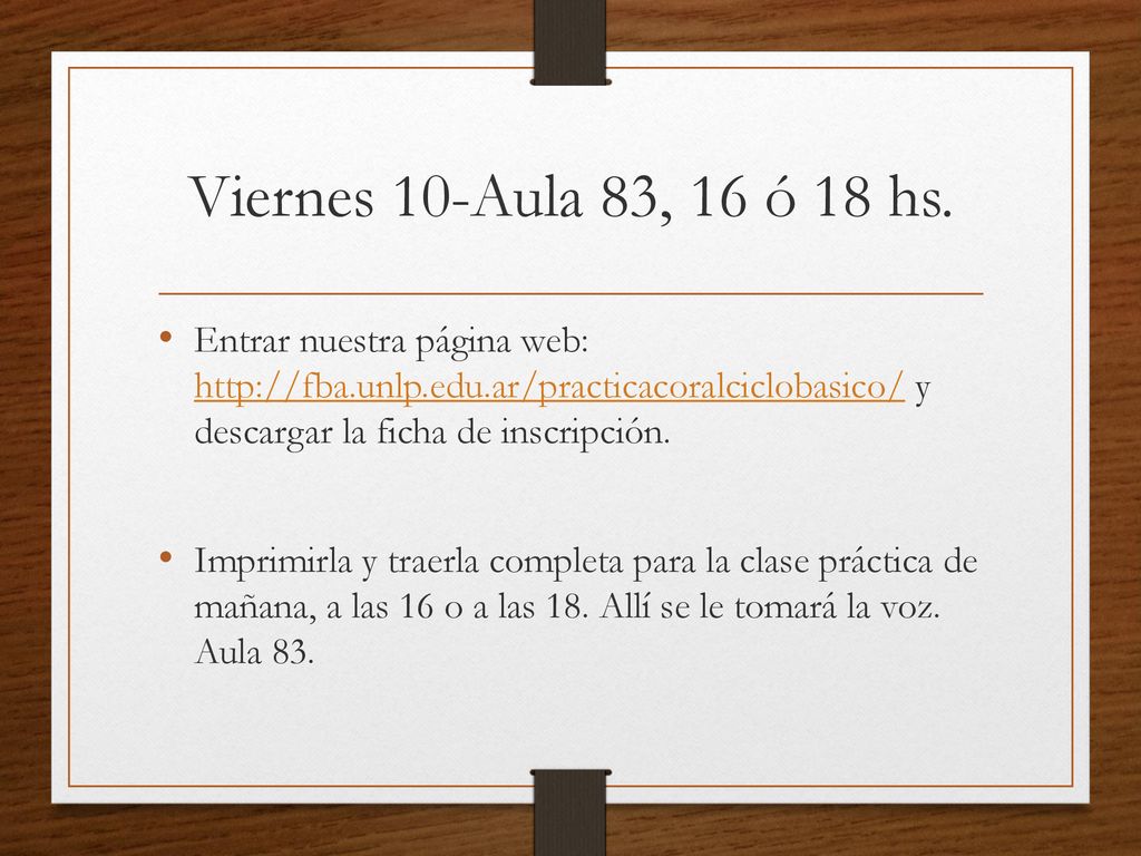 Viernes 10-Aula 83, 16 ó 18 hs. Entrar nuestra página web:   y descargar la ficha de inscripción.