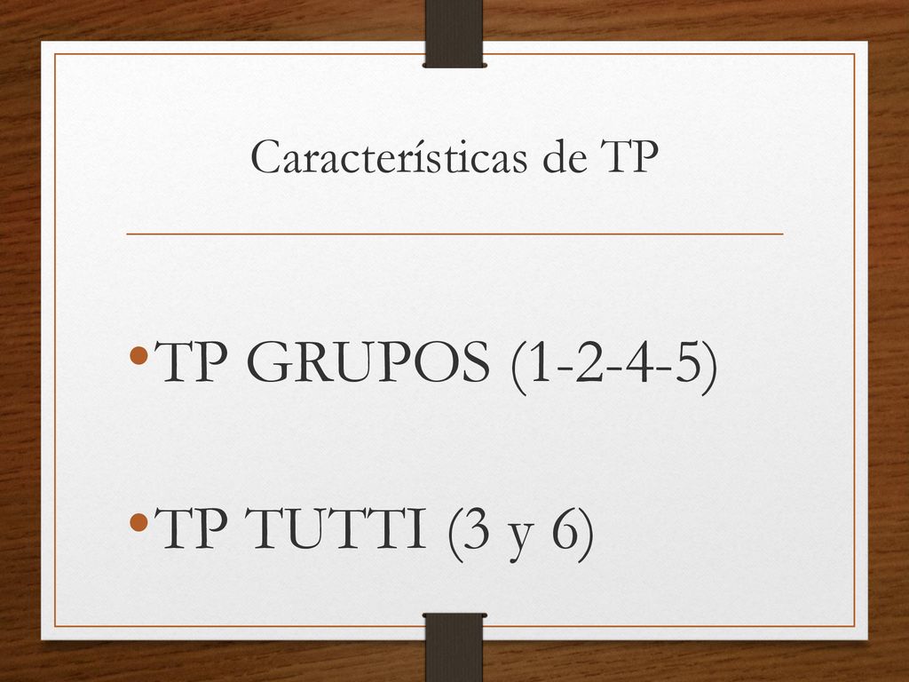 Características de TP TP GRUPOS ( ) TP TUTTI (3 y 6)