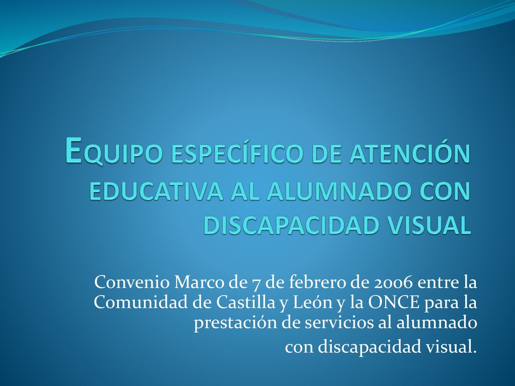 EQUIPO ESPECÍFICO DE ATENCIÓN EDUCATIVA AL ALUMNADO CON DISCAPACIDAD VISUAL