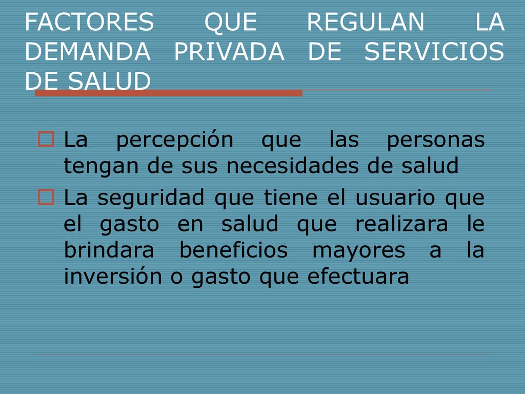 FACTORES QUE REGULAN LA DEMANDA PRIVADA DE SERVICIOS DE SALUD