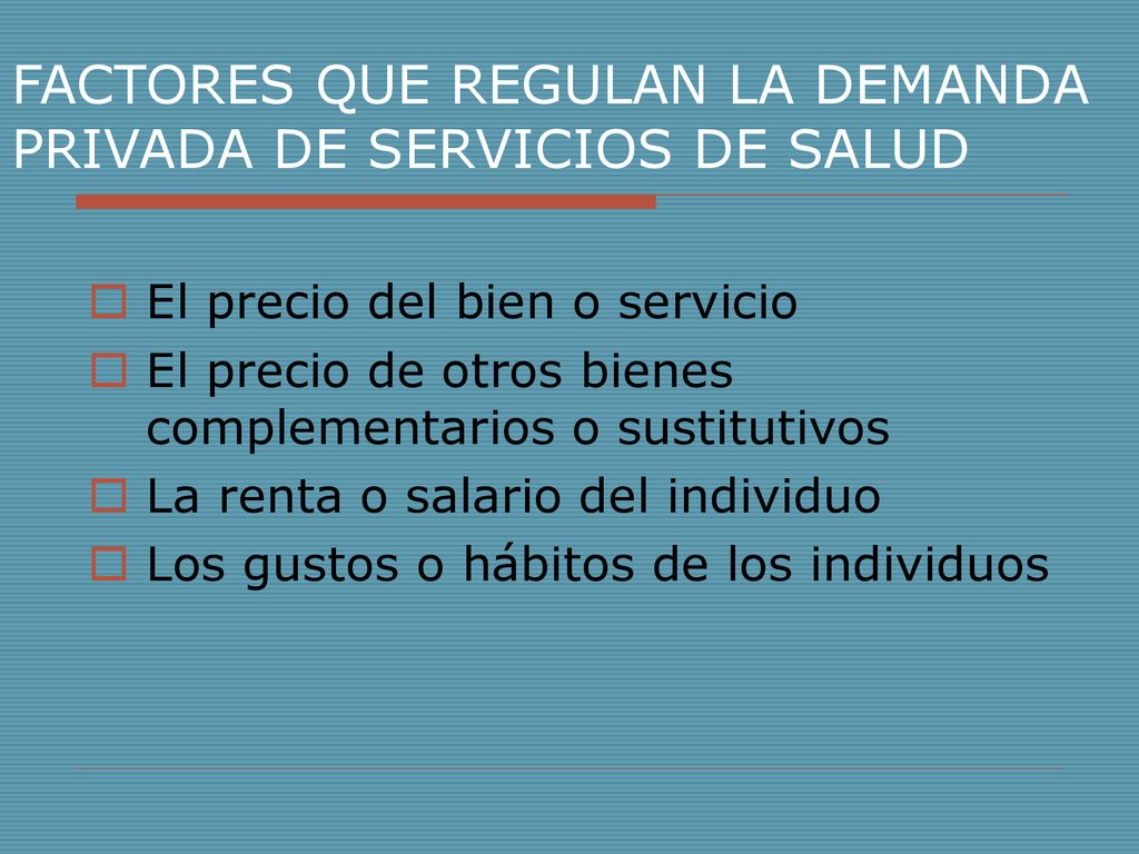 FACTORES QUE REGULAN LA DEMANDA PRIVADA DE SERVICIOS DE SALUD