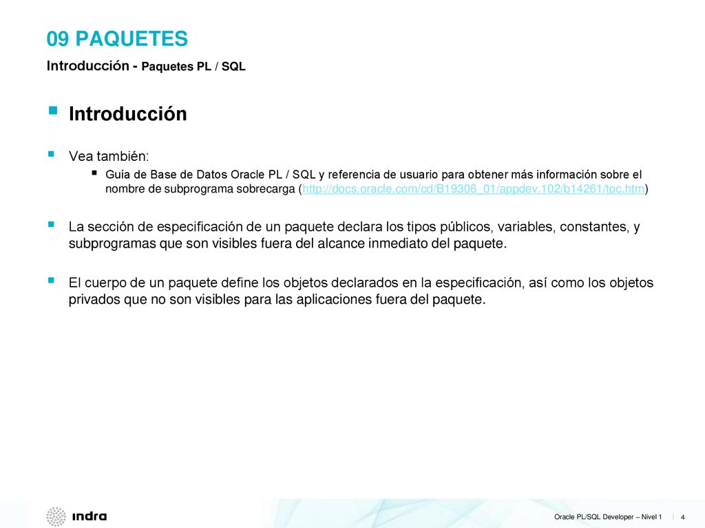 09 Paquetes Introducción Introducción - Paquetes PL / SQL Vea también: