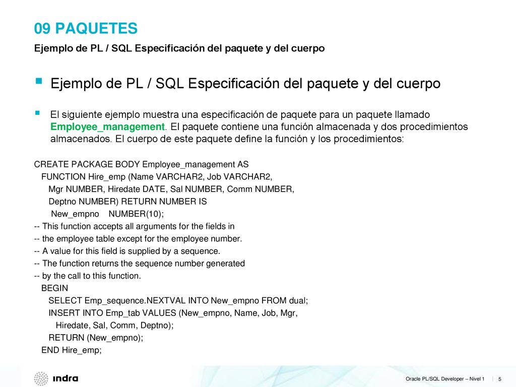 09 Paquetes Ejemplo de PL / SQL Especificación del paquete y del cuerpo. Ejemplo de PL / SQL Especificación del paquete y del cuerpo.