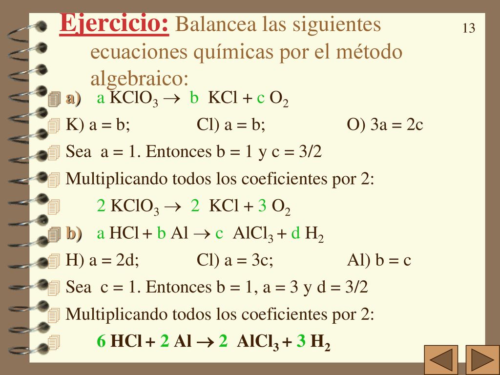 Ejercicio: Balancea las siguientes ecuaciones químicas por el método algebraico: