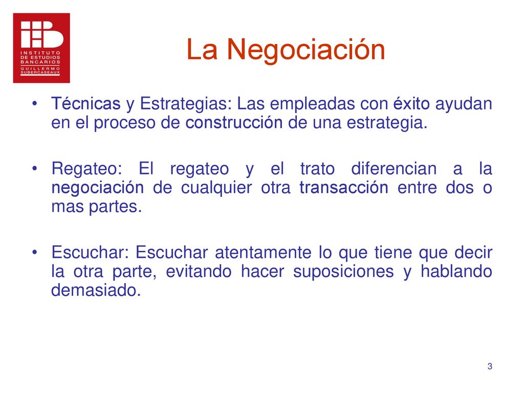 La Negociación Técnicas y Estrategias: Las empleadas con éxito ayudan en el proceso de construcción de una estrategia.