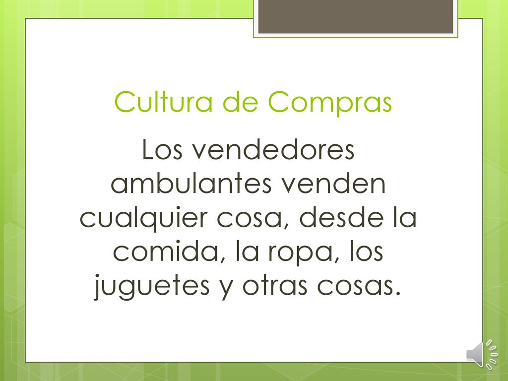 Cultura de Compras Los vendedores ambulantes venden cualquier cosa, desde la comida, la ropa, los juguetes y otras cosas.