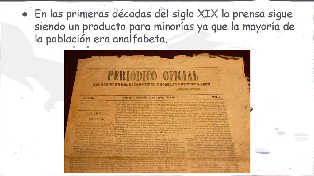 En las primeras décadas del siglo XIX la prensa sigue siendo un producto para minorías ya que la mayoría de la población era analfabeta.