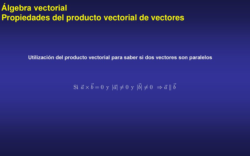 Álgebra vectorial Propiedades del producto vectorial de vectores