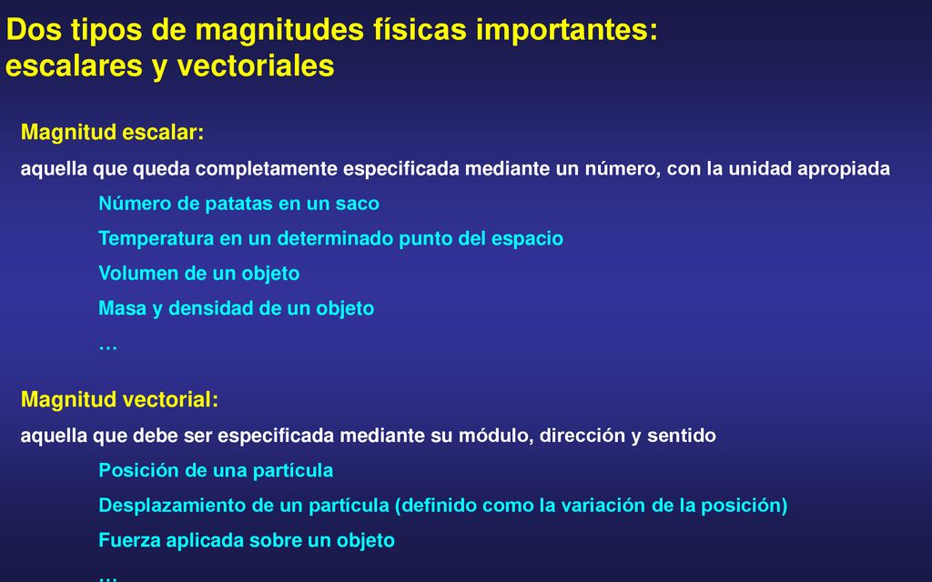Dos tipos de magnitudes físicas importantes: escalares y vectoriales
