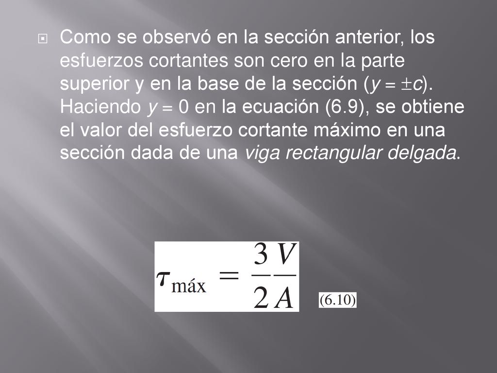 Como se observó en la sección anterior, los esfuerzos cortantes son cero en la parte superior y en la base de la sección (y = c).