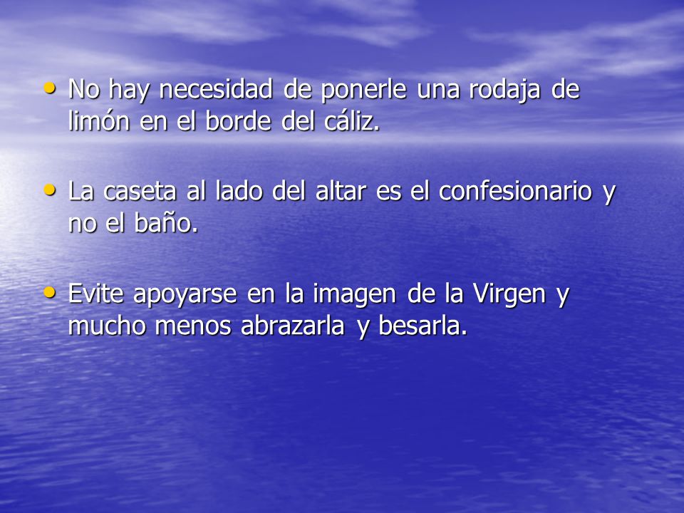 No hay necesidad de ponerle una rodaja de limón en el borde del cáliz.
