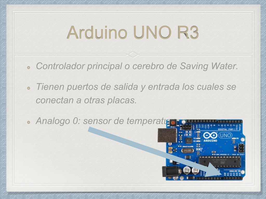 Arduino UNO R3 Controlador principal o cerebro de Saving Water.