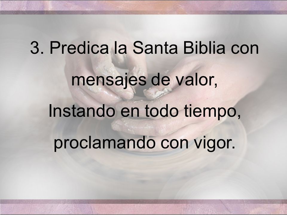 3. Predica la Santa Biblia con mensajes de valor,