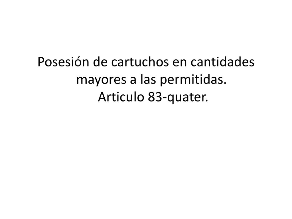 Posesión de cartuchos en cantidades mayores a las permitidas