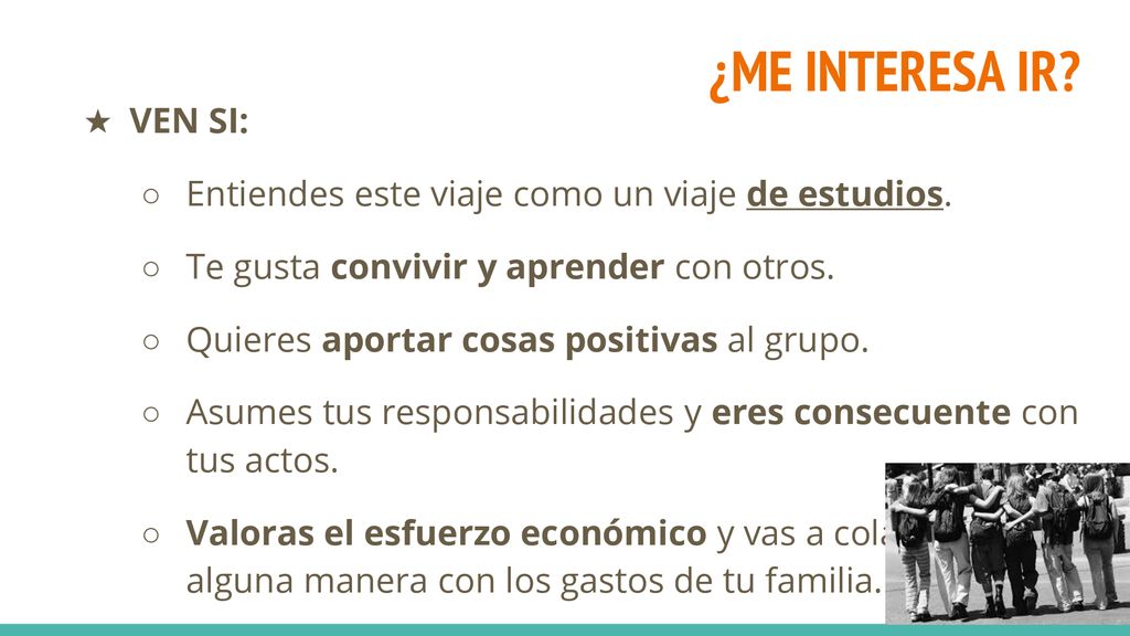 ¿ME INTERESA IR VEN SI: Entiendes este viaje como un viaje de estudios. Te gusta convivir y aprender con otros.