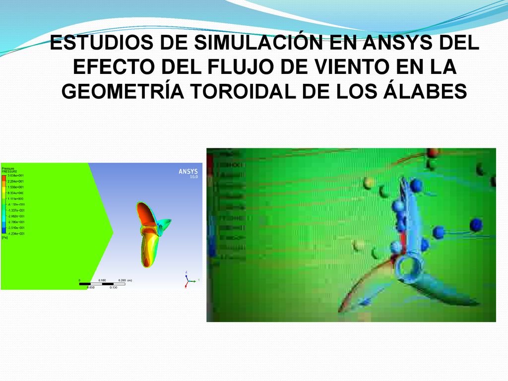 ESTUDIOS DE SIMULACIÓN EN ANSYS DEL EFECTO DEL FLUJO DE VIENTO EN LA GEOMETRÍA TOROIDAL DE LOS ÁLABES
