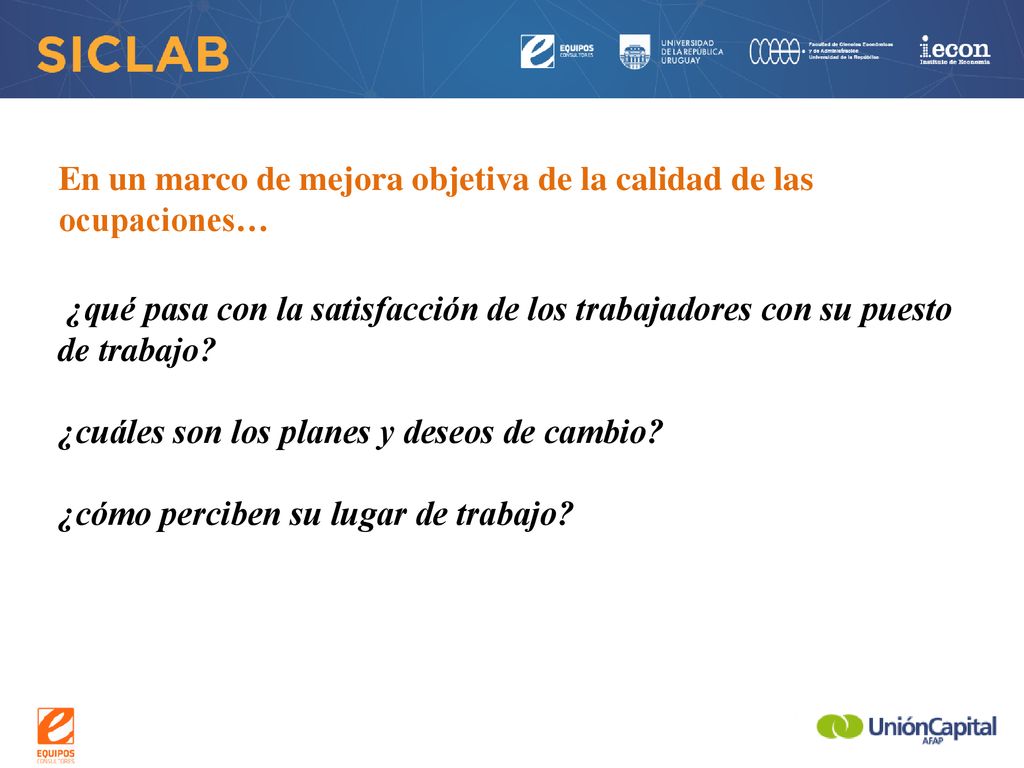 En un marco de mejora objetiva de la calidad de las ocupaciones… ¿qué pasa con la satisfacción de los trabajadores con su puesto de trabajo.