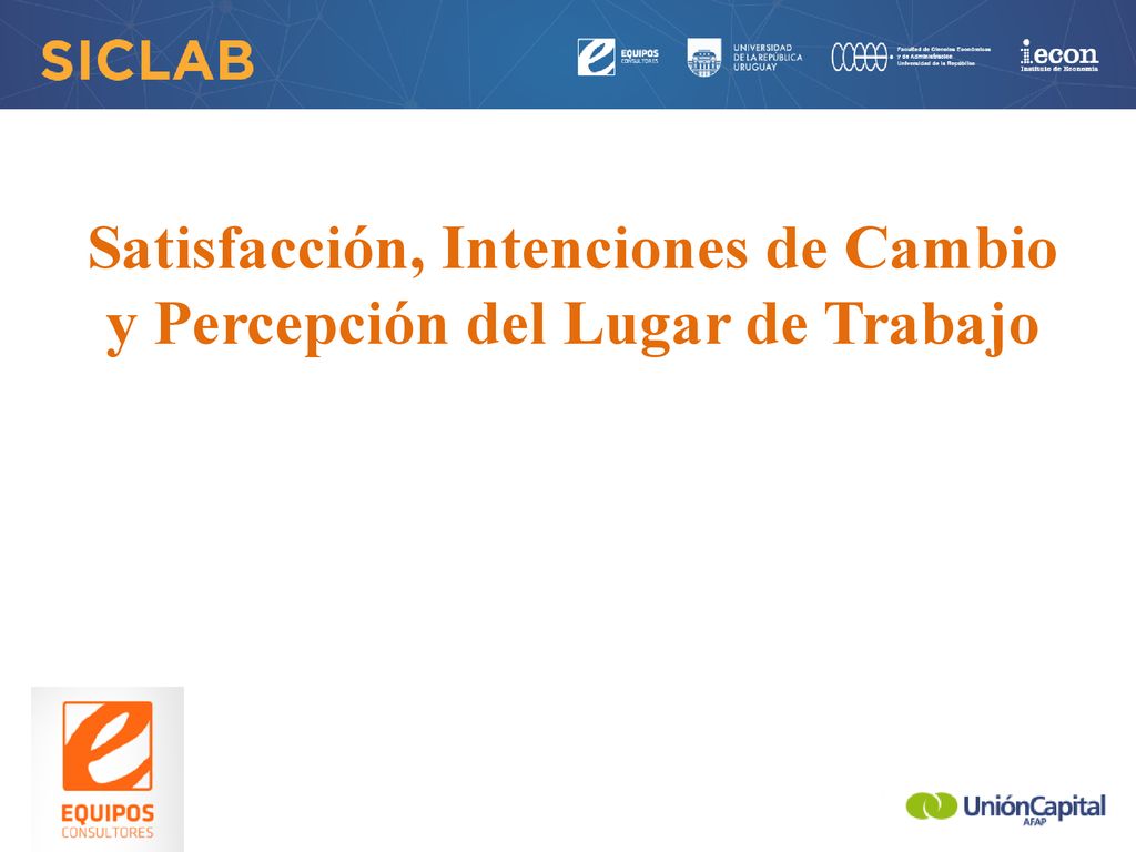 Satisfacción, Intenciones de Cambio y Percepción del Lugar de Trabajo
