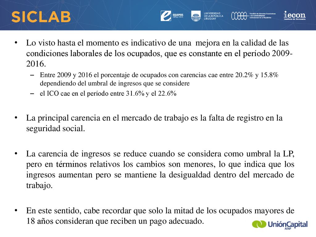 Lo visto hasta el momento es indicativo de una mejora en la calidad de las condiciones laborales de los ocupados, que es constante en el período