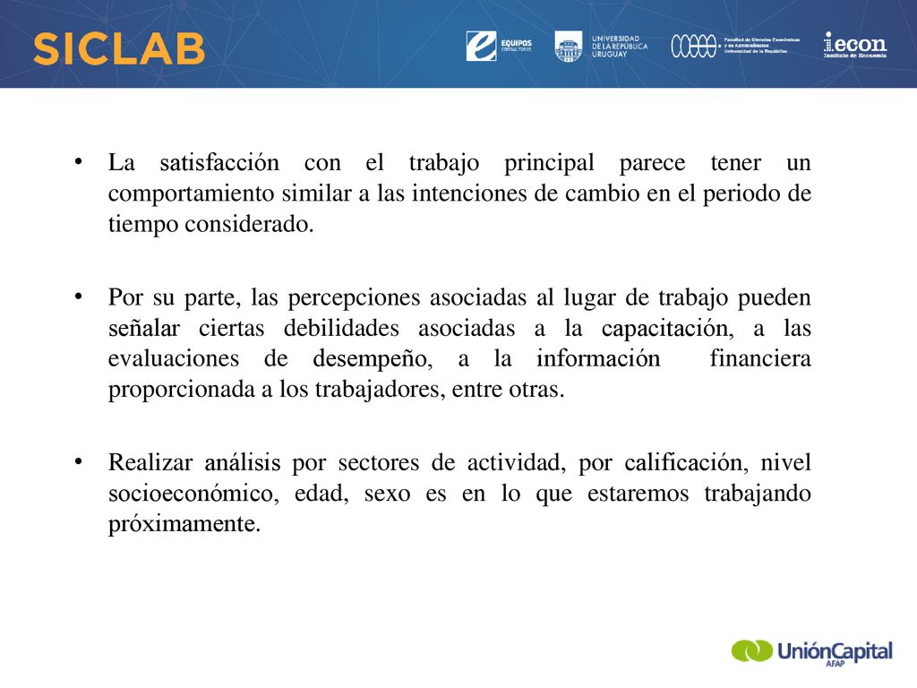 La satisfacción con el trabajo principal parece tener un comportamiento similar a las intenciones de cambio en el periodo de tiempo considerado.