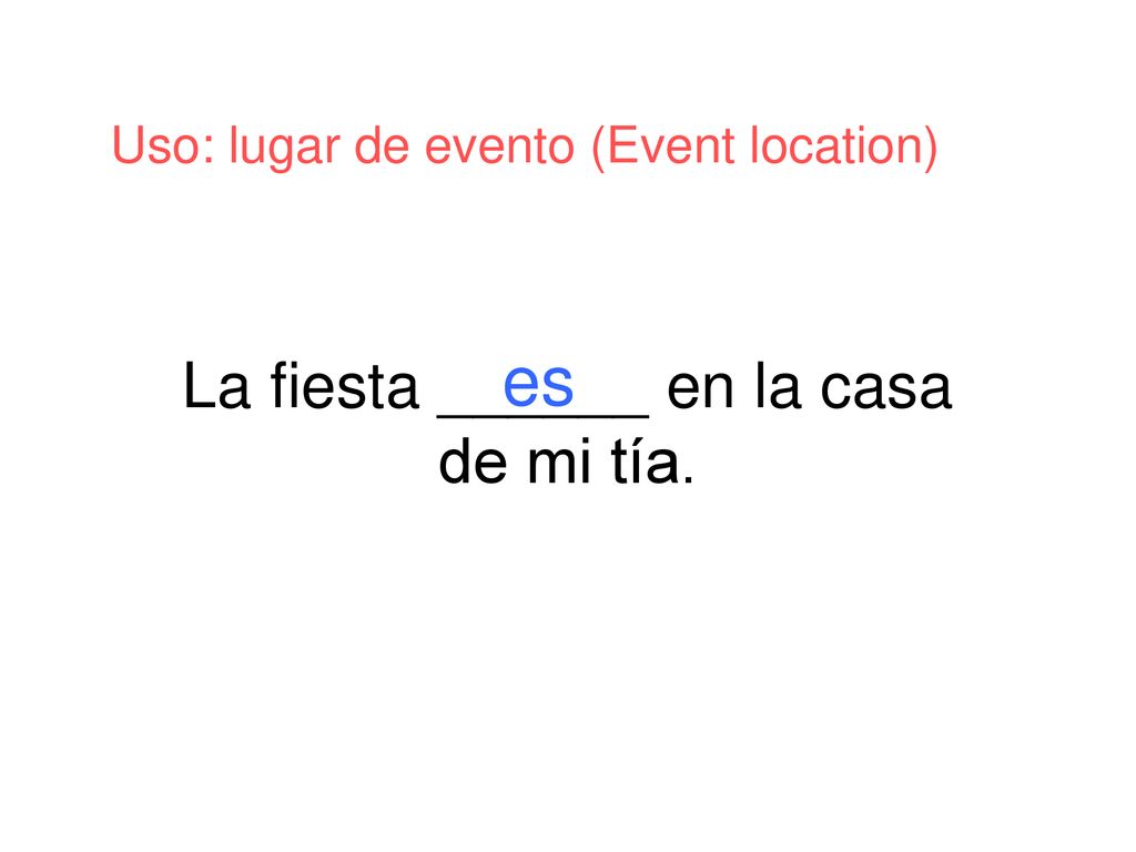 La fiesta ______ en la casa de mi tía.