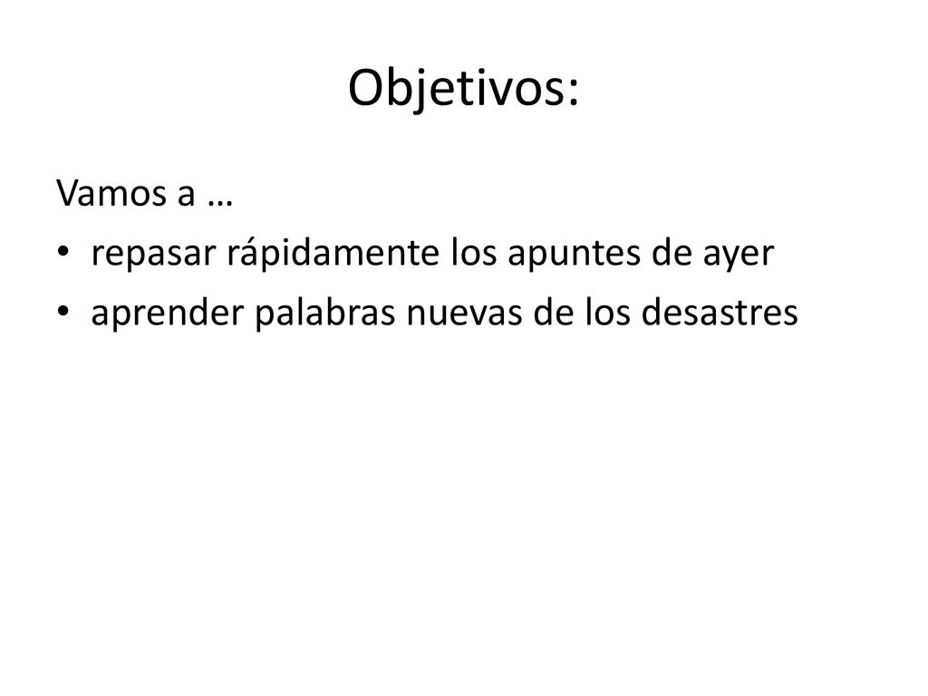 Objetivos: Vamos a … repasar rápidamente los apuntes de ayer