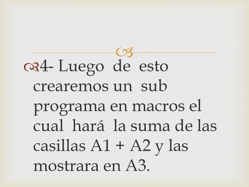 4- Luego de esto crearemos un sub programa en macros el cual hará la suma de las casillas A1 + A2 y las mostrara en A3.