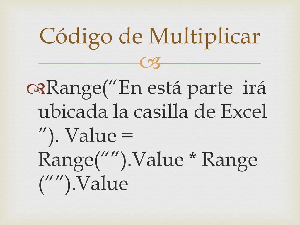 Código de Multiplicar Range( En está parte irá ubicada la casilla de Excel ).