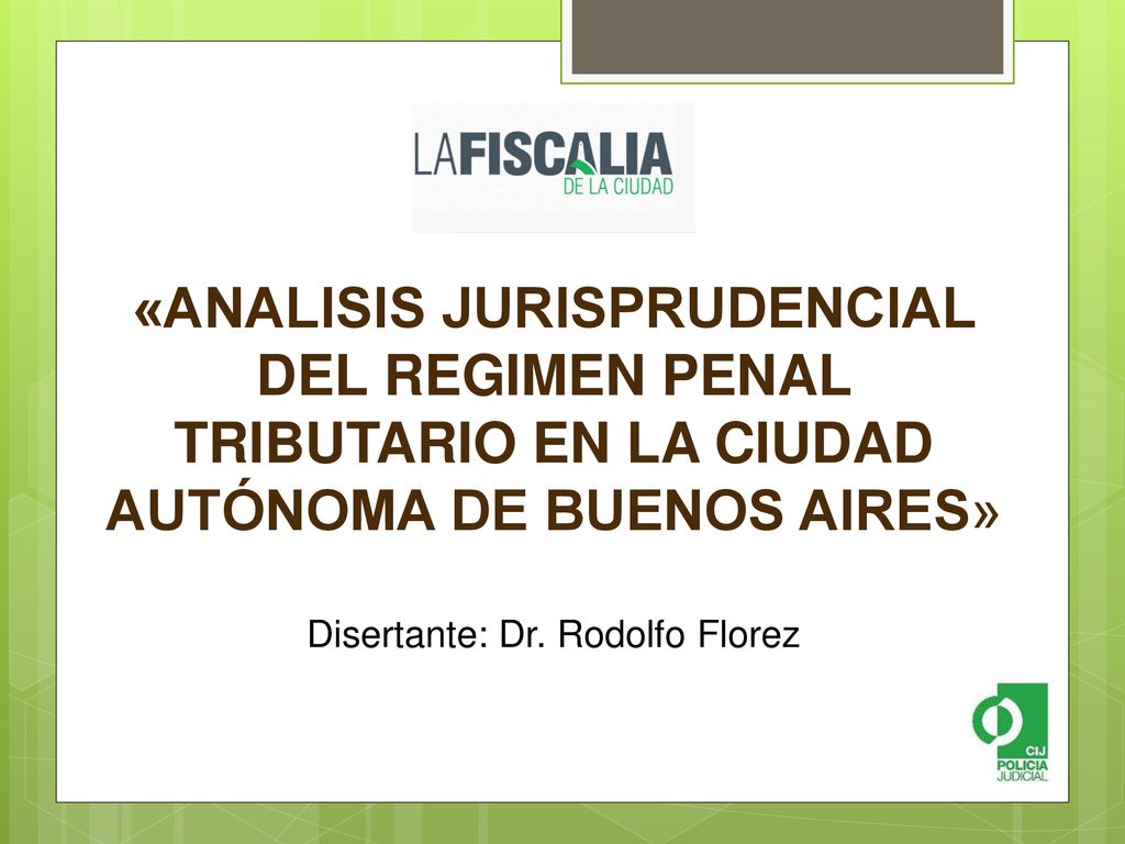 «ANALISIS JURISPRUDENCIAL DEL REGIMEN PENAL TRIBUTARIO EN LA CIUDAD AUTÓNOMA DE BUENOS AIRES» Disertante: Dr.