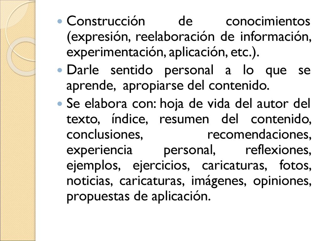 Construcción de conocimientos (expresión, reelaboración de información, experimentación, aplicación, etc.).