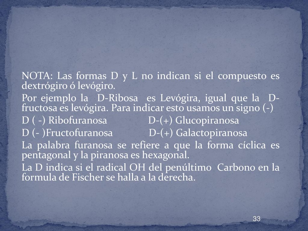 NOTA: Las formas D y L no indican si el compuesto es dextrógiro ó levógiro.