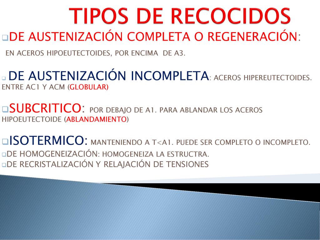 TIPOS DE RECOCIDOS DE AUSTENIZACIÓN COMPLETA O REGENERACIÓN: EN ACEROS HIPOEUTECTOIDES, POR ENCIMA DE A3.