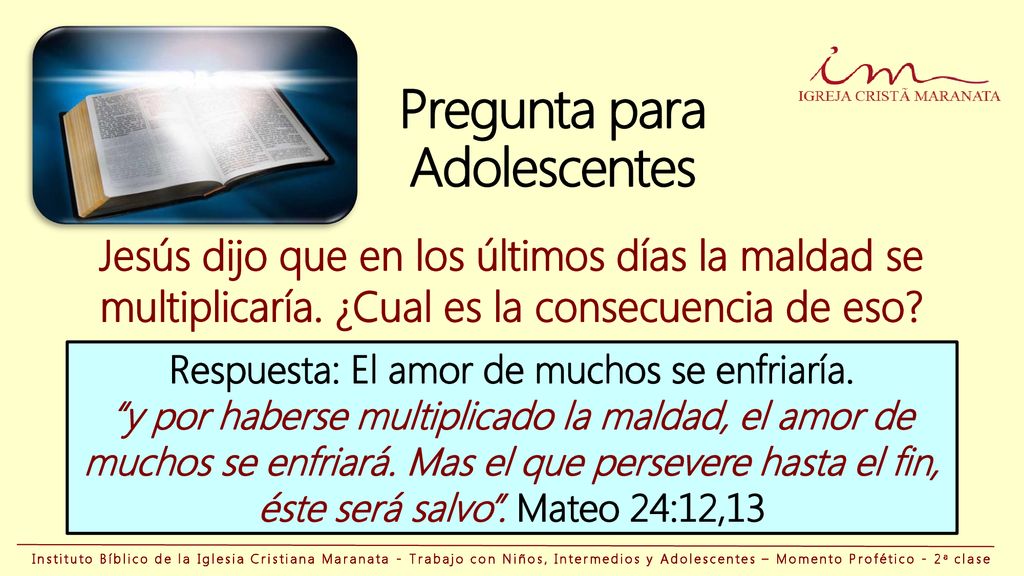 Pregunta para Adolescentes Respuesta: El amor de muchos se enfriaría.